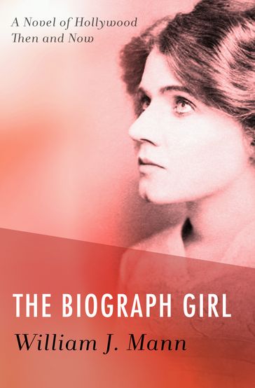 The Biograph Girl - William J. Mann