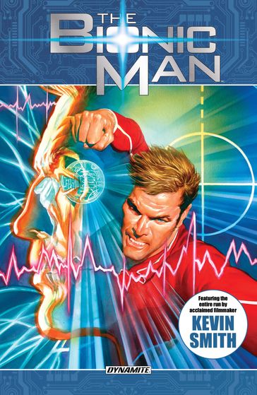 The Bionic Man Omnibus Vol. 1 - Aaron Gillespie - Kevin Smith - Phil Hester