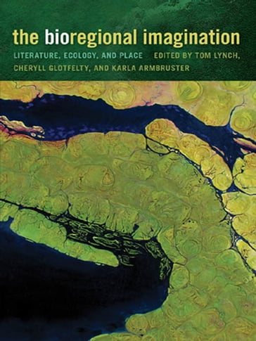 The Bioregional Imagination - Anne Milne - Bart Welling - Chad Wriglesworth - Christine Cusick - Dan Wylie - Daniel Anderson - David Landis Barnhill - Erin James - Harry Vandervlist - Heather Kerr - Jill Gatlin - John Lane - Kathryn Miles - Kent Ryden - Kyle Bladow - Laird Christensen - Laurie Ricou - Libby Robin - Mitchell Thomashow - Norah Bowman-Broz - Pavel Cenkl - Rinda West - Ruth Blair - Serenella Iovino - Wes Berry