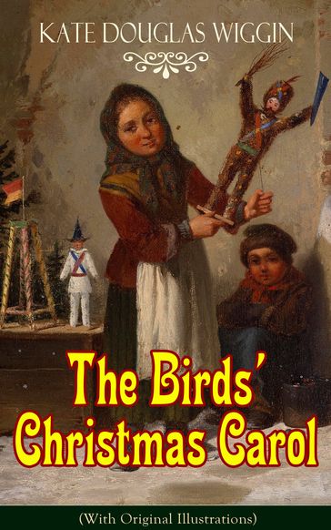 The Birds' Christmas Carol (With Original Illustrations) - Kate Douglas Wiggin