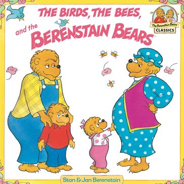 The Birds, the Bees, and the Berenstain Bears - Jan Berenstain - Stan Berenstain