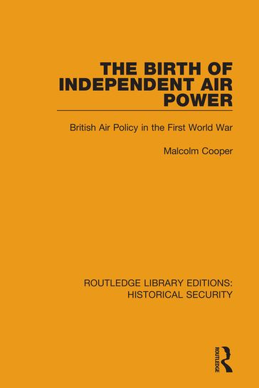 The Birth of Independent Air Power - Malcolm Cooper
