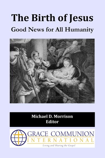 The Birth of Jesus: Good News for All Humanity - Michael D. Morrison