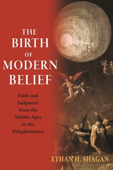 The Birth of Modern Belief - Ethan H. Shagan