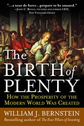 The Birth of Plenty: How the Prosperity of the Modern Work was Created