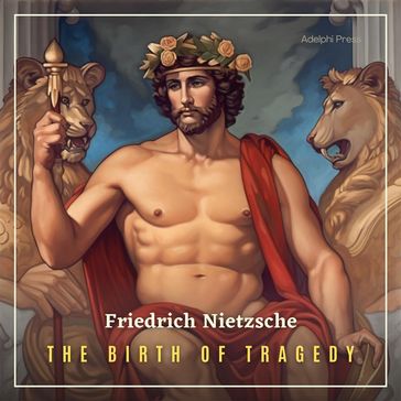 The Birth of Tragedy - Friedrich Nietzsche