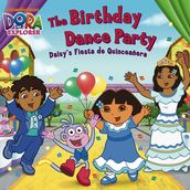 The Birthday Dance Party: Daisy s Fiesta de Quinceañera (Dora the Explorer)