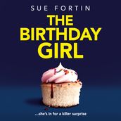 The Birthday Girl: Don t miss this gripping new psychological thriller full of shocking twists and lies!