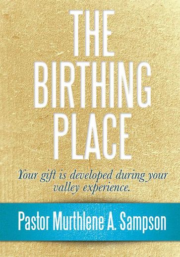 The Birthing Place - Pastor Murthlene A. Sampson