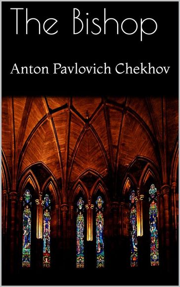 The Bishop - Anton Pavlovich Chekhov
