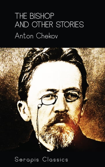 The Bishop and Other Stories (Serapis Classics) - Anton Chekov