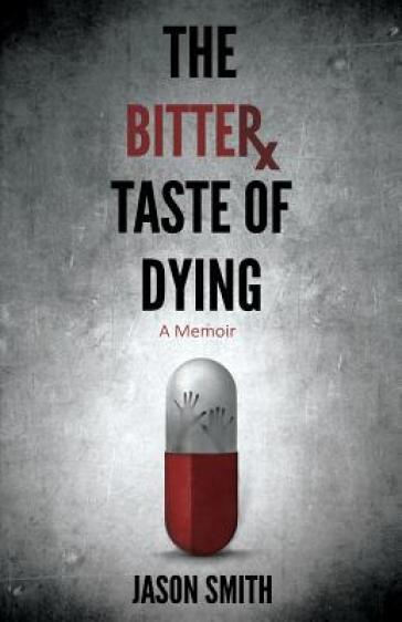 The Bitter Taste of Dying - Jason Elisha Smith