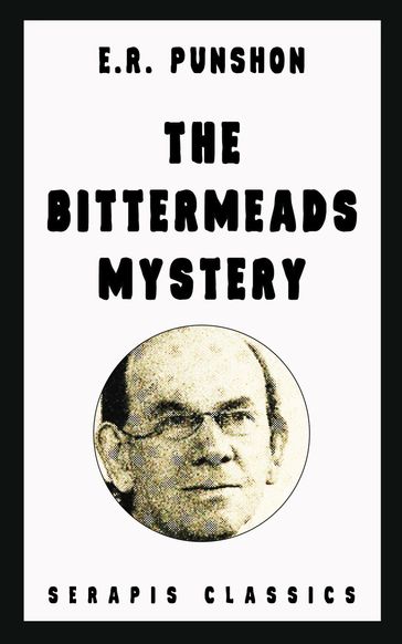 The Bittermeads Mystery (Serapis Classics) - E. R. Punshon