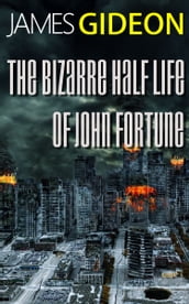 The Bizarre Half-Life of John Fortune