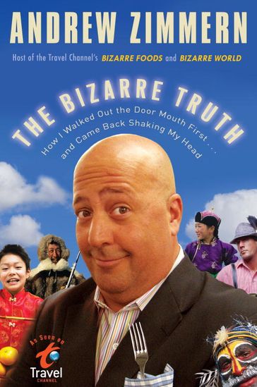 The Bizarre Truth - Andrew Zimmern