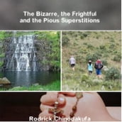 The Bizarre, the Frightful and the Pious Superstitions