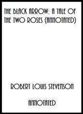 The Black Arrow: A Tale of the Two Roses (Annotated)
