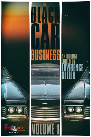 The Black Car Business Volume 1 - Allan Leverone - Cheryl Bradshaw - Dana King - Diane Capri - Eric Beetner - J. Carson Black - Jeffery Hess - Lawrence Kelter - Simon Wood - Vincent Zandri