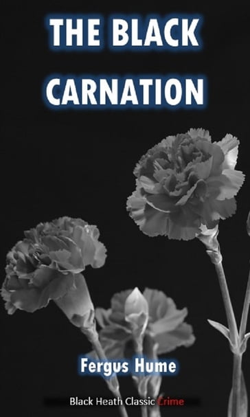 The Black Carnation - Fergus Hume