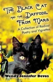 The Black Cat and The Daffodil From Mars: A Collection of Radical Poetry and Vignettes