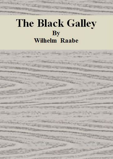 The Black Galley - Wilhelm Raabe