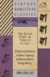 The Black Hawk or Morgan Family - A Historical Article on a Famous Dynasty in American Horse Racing History