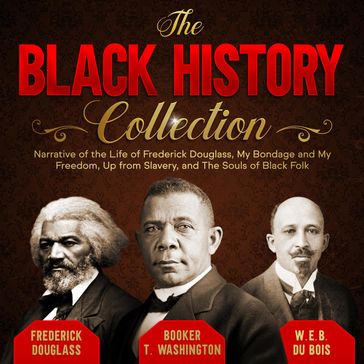 The Black History Collection - Booker T. Washington - Frederick Douglass - W.E.B. Du Bois