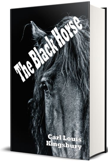 The Black Horse (Illustrated) - Carl Louis Kingsbury