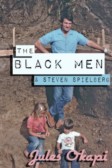 The Black Men and Steven Spielberg - Jules Okapi