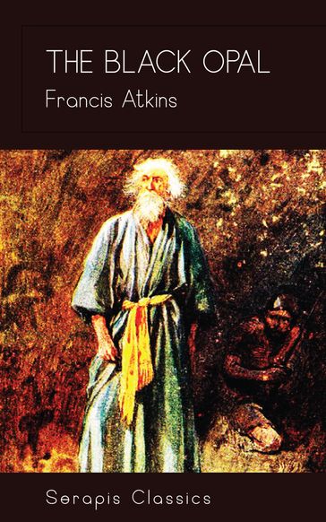 The Black Opal (Serapis Classics) - Francis Atkins