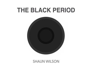 The Black Period - Shaun P Wilson