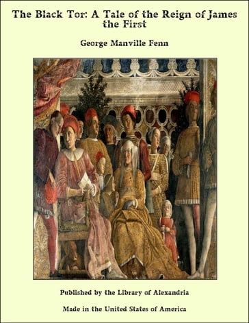 The Black Tor: A Tale of the Reign of James the First - George Manville Fenn