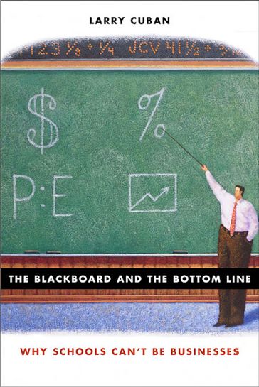 The Blackboard and the Bottom Line - Larry Cuban