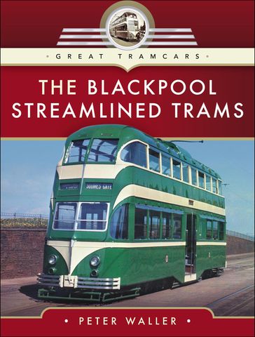 The Blackpool Streamlined Trams - Peter Waller