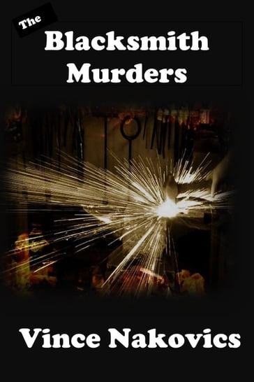 The Blacksmith Murders - Vince Nakovics