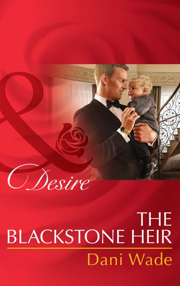 The Blackstone Heir (Mills & Boon Desire) (Mill Town Millionaires, Book 2) - Dani Wade