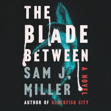 The Blade Between - Sam J. Miller