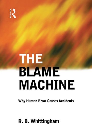 The Blame Machine: Why Human Error Causes Accidents - Robert Whittingham