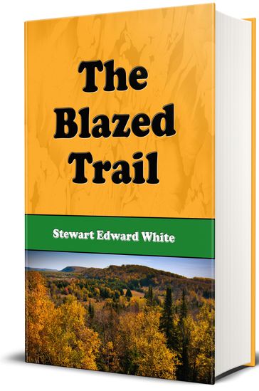 The Blazed Trail - Stewart Edward White