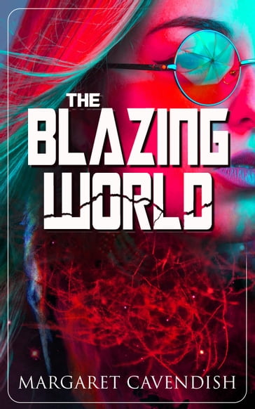 The Blazing World - Margaret Cavendish