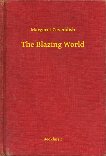 The Blazing World - Margaret Cavendish