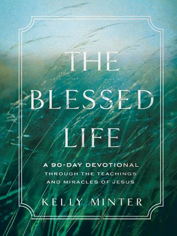 The Blessed Life - Kelly Minter