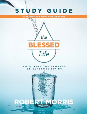 The Blessed Life Study Guide - Robert Morris