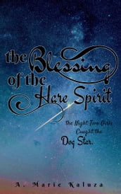 The Blessing of the Hare Spirit: The Night Two Girls Caught the Dog Star