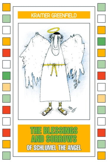 The Blessings and Sorrows of Schlumel The Angel - Kramer Greenfield