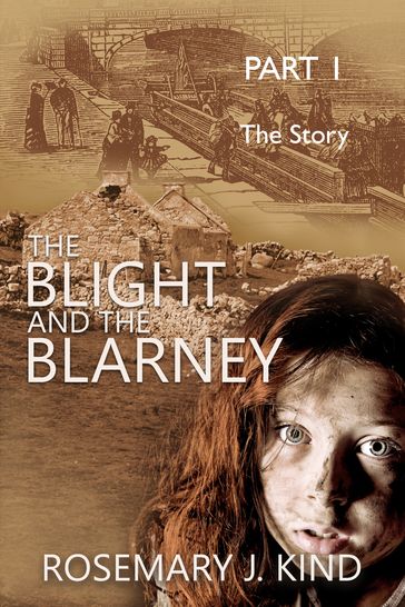 The Blight and the Blarney: Part 1 - The Story - Rosemary J. Kind