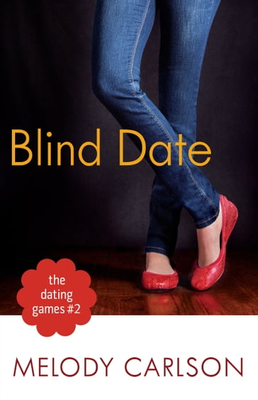 The Blind Date (The Dating Games Book #2) - Melody Carlson