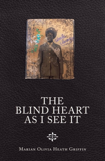 The Blind Heart as I See It - Marian Olivia Heath Griffin