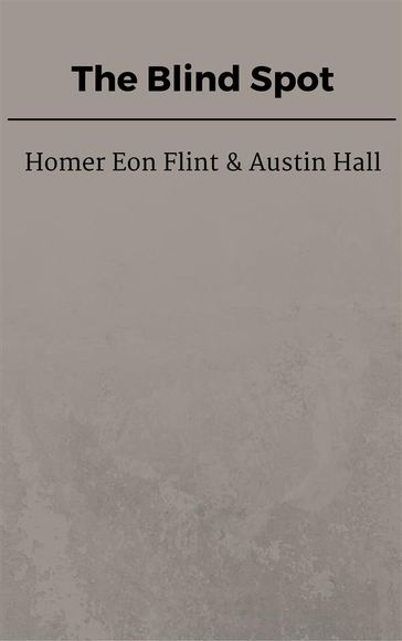 The Blind Spot - Homer Eon Flint - Austin Hall