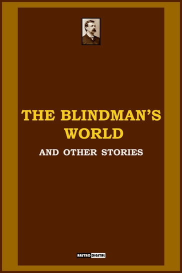 The Blindman's World and other stories - Edward Bellamy